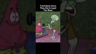 YouTubers once they get a loyal fan base