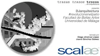 DJarquitectura · #revolucionenelpatio, Málaga · Cápsula SCALAE Trazas Trazos Trozos de Arquitectura