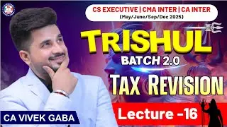 🔴Income Tax Revision Lecture -16🔴 | TRISHUL BATCH 2. 0🔥 | May/June 2025📢 | VG Sir❤