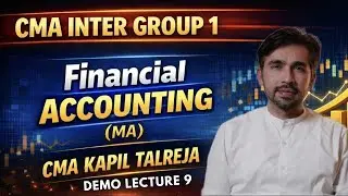 CMA Inter Group 1 &ndash; Financial Accounting | LEC 9 | CMA Kapil Talreja | HGPA CLASSES |