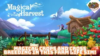 Magical Crops and Cross Breeding In this Farm Life Sim! | Magical Harvest