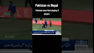 Pakistani vs Nepal Pakistan team playing 11 players please 🙏🥺 #shorts