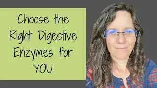 Choose the Right Digestive Enzyme FOR YOU