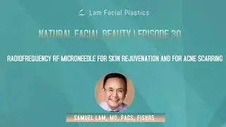 Dallas Cosmetic Surgery Podcast: RF Microneedle for Skin Rejuvenation and for Acne Scarring