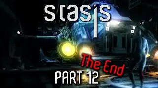 Stasis Gameplay - Part 12 THE END - Walkthrough