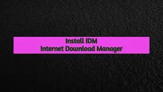HOW TO INSTALL  IDM INTERNET DOWNLOAD MANAGER  FULL SETUP .
