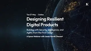 Designing Resilient Digital Products: NI Space Webinar with Jessie Hamill Stewart