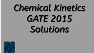 Chemical Kinetics GATE 2015 solutions