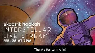 ekoostik hookah Interstellar livestream