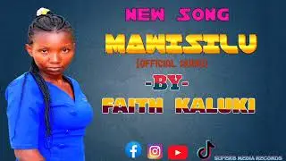 MAWISILO -BY-FAITH KALUKI (OFFICIAL AUDIO)