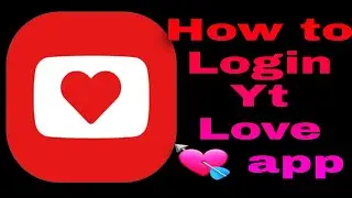 How to Login Yt Love 💘  Application On Our Mobile 📱