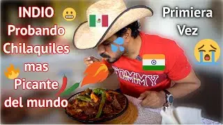 🇮🇳 INDIO PROBANDO CHILAQUILES MAS PICANTE 🌶 🥵  del MUNDO Primiera vez 🇲🇽 ||  #comidamexico2024
