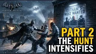 Batman: Arkham Origins &ndash; Part 2 | Gotham&rsquo;s Most Wanted 🦇