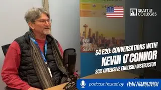 S4E20: Seattle Colleges Conversations with! SC's Intensive English Instructor Kevin O’Connor