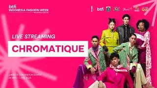 INDONESIA FASHION WEEK 2025 - DAY 4  - CHROMATIQUE