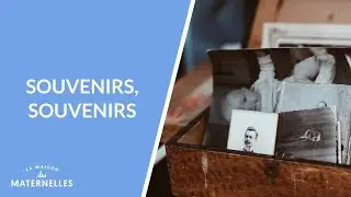 Souvenirs, souvenirs... - La Maison des maternelles #LMDM