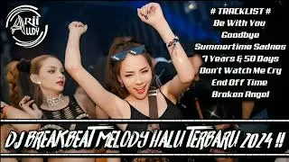 BREAKBEAT MELODY HALU TERBARU BE WITH YOU X GOODBYE FULL BASS 2024 !!