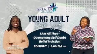 Young Adult Bible Study: Belief In Action- I Am All That - Overcoming Self Doubt