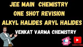 ALKYLHALIDES & ARYL HALIDES IN ONE SHOT JEE/NEET/EAPCET CHEMISTRY Venkat varma chemistry