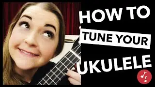 How to Tune Your Ukulele