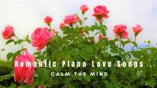 Romantic Piano Love Songs Melodies🌿🍁🍀Best Relaxing Beautiful Piano Instrumental Love Songs Ever🌿