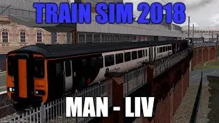 Piccadilly - Lime Street Timelapse | Class 156 | Train Sim 2018 #18