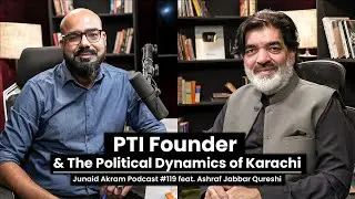 Political dynamics of Karachi and more with Ashraf Jabbar | Junaid Akram's Podcast#119