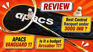 Apacs Vanguard 11 Badminton Racquet Review | Best Racquet under 3000 INR