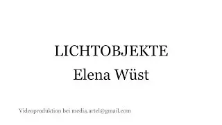 LICHTOBJEKTE Elena W&uuml;st