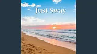 Just Sway