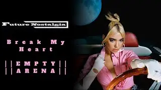 Dua Lipa - Break My Heart (Empty Arena Version)