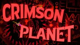 CRIMSON PLANET 100% (NEW HARDEST) TOP 116 // GEOMETRY DASH // EXTREME DEMON //