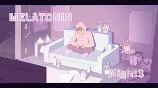 【MELATONIN】言葉を紡げないほど難しい夜が来た #Night3