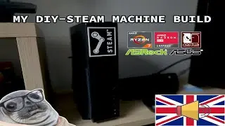 My new DIY-Steam Machine build is finished