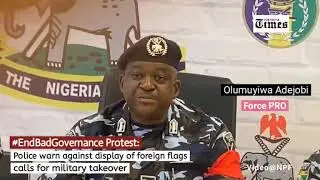 #EndBadGovernance Protest: Police warn against display of foreign flags, calls for military takeover