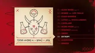 TETRA HYDRO K x BAK&Ucirc; x JAEL - Entropy
