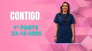 CONTIGO 1ª PARTE MARTES 23 12 2025