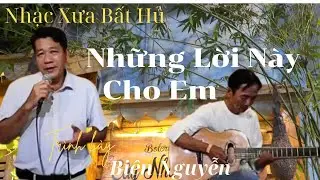 Những Lời Này Cho Em | Bolero Xưa Nhẹ Nhàng Sâu Lắng