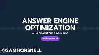 Answer Engine Optimization Explained: AI Audio Deep Dive | NotebookLM