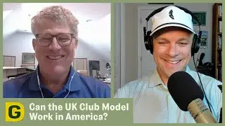 Bringing the UK Golf Club Model to the U.S. | Designing Golf