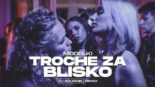 MODELKI - Trochę Za Blisko (Dj Squirrel Remix) 2025