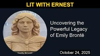 The Powerful Legacy of Emily Bront&euml; | Lit with Ernest