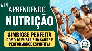 #14 SIMBIOSE PERFEITA - COMO OTIMIZAR SUA SAÚDE E PERFORMANCE ESPORTIVA