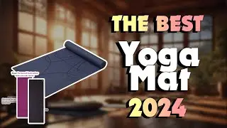 The Best Yoga Mats in 2024 - Must Watch Before Buying!