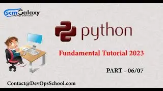 Python Fundamental Tutorial - 2023 | Part - 06/07