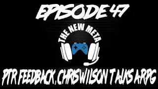Podcast Episode 47: PTR Feedback, Chris Wilson Talks ARPG