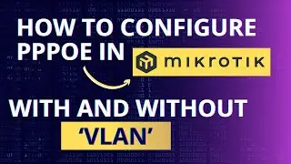 Как настроить PPPoE на MikroTik | С VLAN и без него (пошаговое руководство)?