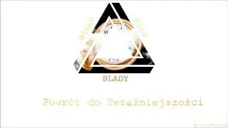 03. Blady - Powr&oacute;t do Teraźniejszości (feat. Biały, Rilu)