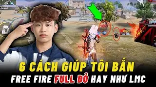 Đ&Acirc;Y L&Agrave; 6 C&Aacute;CH GI&Uacute;P T&Ocirc;I BẮN FREE FIRE FULL ĐỎ HAY NHƯ LMC | TN MOBILE
