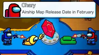 AIRSHIP MAP RELEASE DATE IN FEBRUARY! Among Us New Update News